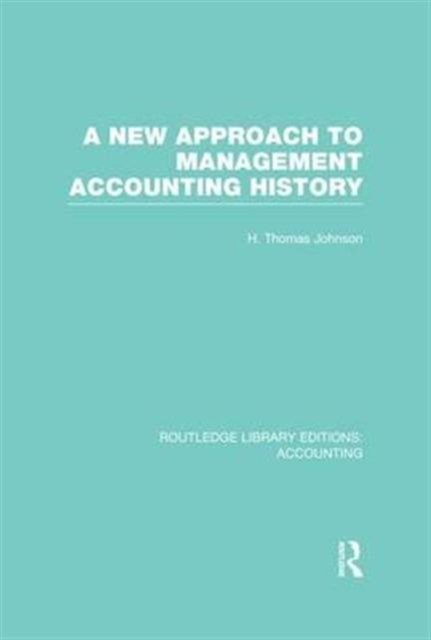A New Approach to Management Accounting History