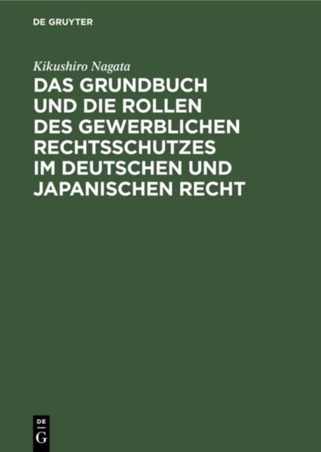 Grundbuch und die Rollen des gewerblichen Rechtsschutzes im deutschen und japanischen Recht