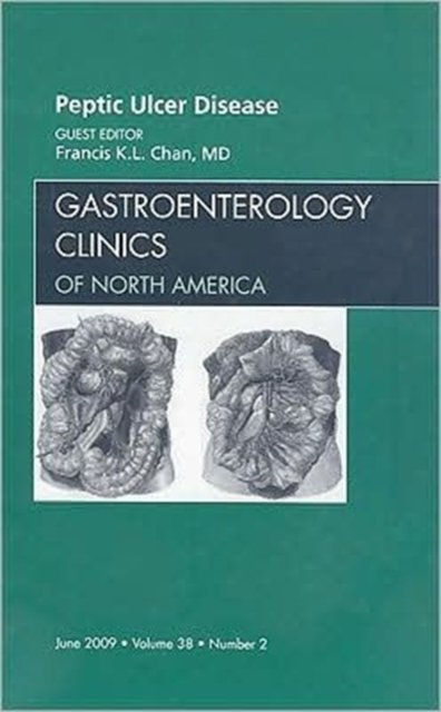 Peptic Ulcer Disease, An Issue of Gastroenterology Clinics