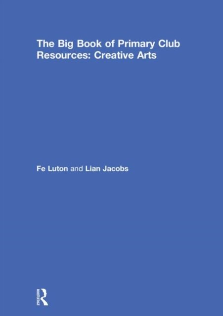 The Big Book of Primary Club Resources: Creative Arts