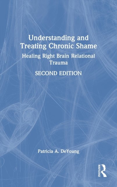 Understanding and Treating Chronic Shame