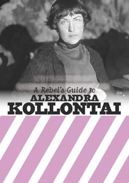 Rebel''s Guide to Alexandra Kollontai