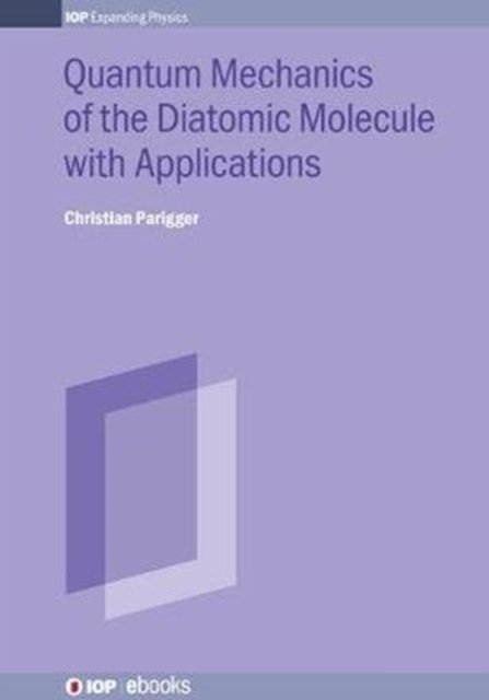 Quantum Mechanics of the Diatomic Molecule with Applications