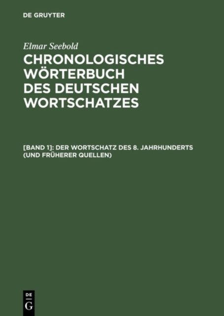 Der Wortschatz des 8. Jahrhunderts (und fruherer Quellen)