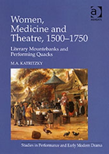 Women, Medicine and Itinerant Theatre, 1500-1750