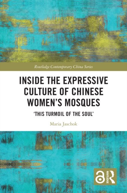 Inside the Expressive Culture of Chinese Women''s Mosques