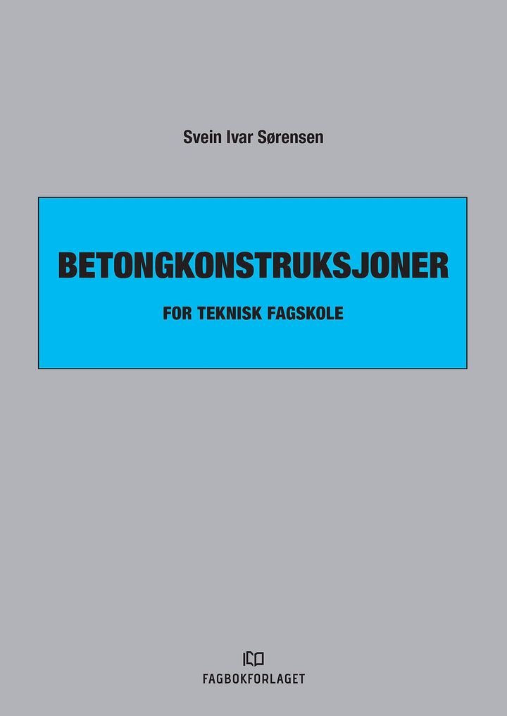 Betongkonstruksjoner - for teknisk fagskole