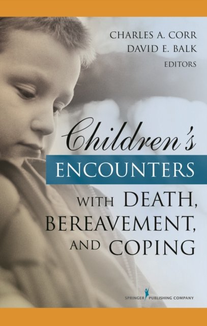 Children''s Encounters with Death, Bereavement, and Coping
