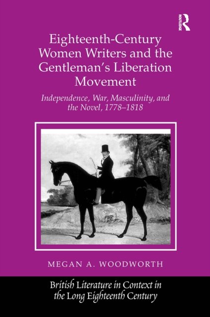 Eighteenth-Century Women Writers and the Gentleman''s Liberation Movement