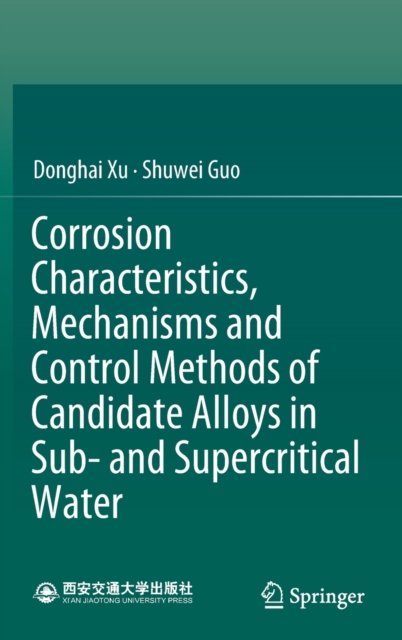 Corrosion Characteristics, Mechanisms and Control Methods of Candidate Alloys in Sub- and Supercritical Water
