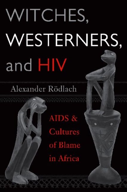 Witches, Westerners, and HIV