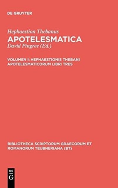 Hephaestionis Thebani Apotelesmaticorum Libri Tres