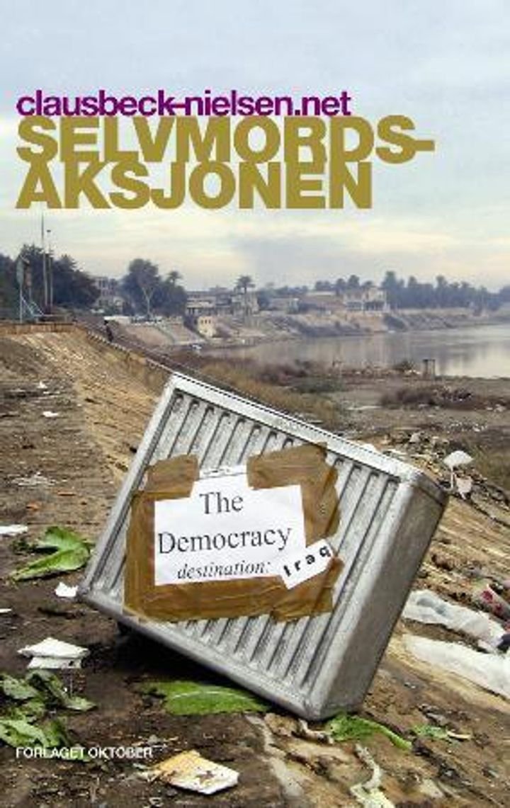 Selvmordsaksjonen - beretningen om forsøket på å innføre demokratiet i Irak året 2004