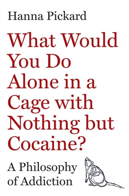 What Would You Do Alone in a Cage with Nothing but A Philosophy of Addiction