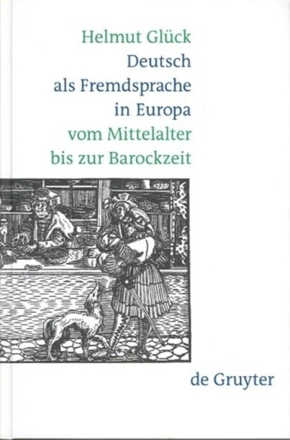 Deutsch Als Fremdsprache in Europa Vom Mittelalter Bis Zur Barockzeit