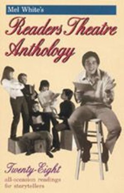 Mel White''s Readers Theatre Anthology