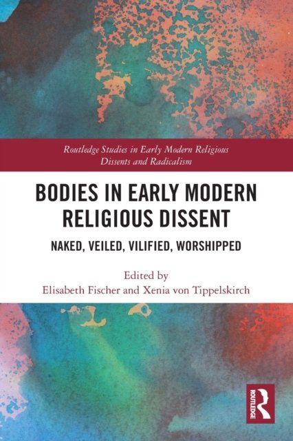 Bodies in Early Modern Religious Dissent