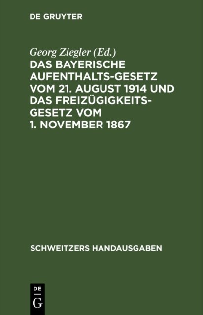 Das Bayerische Aufenthaltsgesetz Vom 21. August 1914 Und Das Freizugigkeitsgesetz Vom 1. November 1867