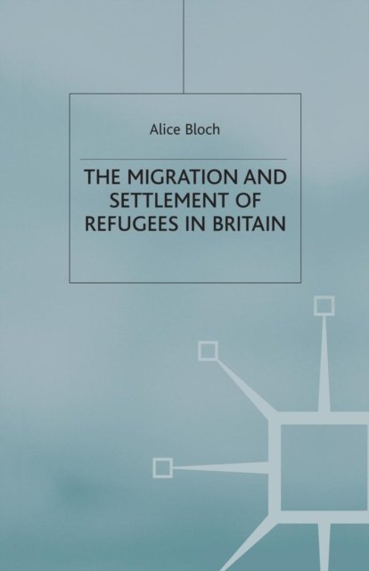 The Migration and Settlement of Refugees in Britain