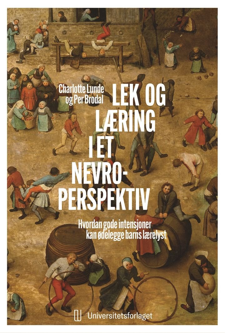 Lek og læring i et nevroperspektiv - hvordan gode intensjoner kan ødelegge barns lærelyst