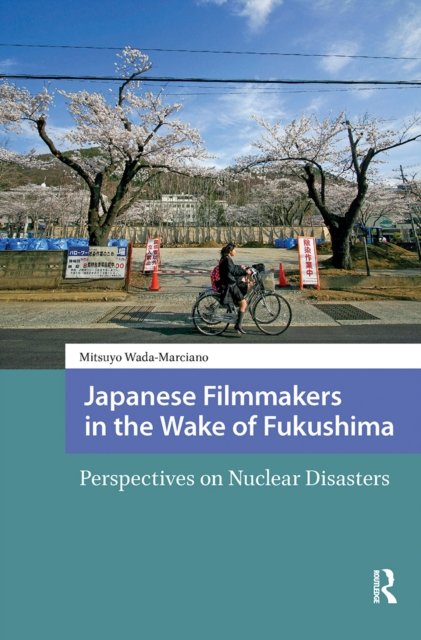 Japanese Filmmakers in the Wake of Fukushima