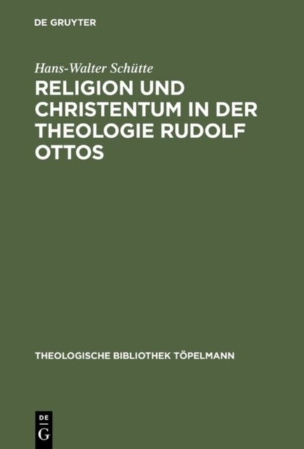 Religion Und Christentum in Der Theologie Rudolf Ottos