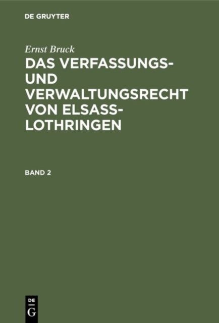 Verfassungs- und Verwaltungsrecht von Elsass-Lothringen. Band 2