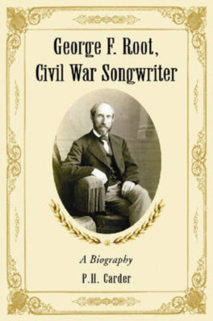 George F. Root, Civil War Songwriter
