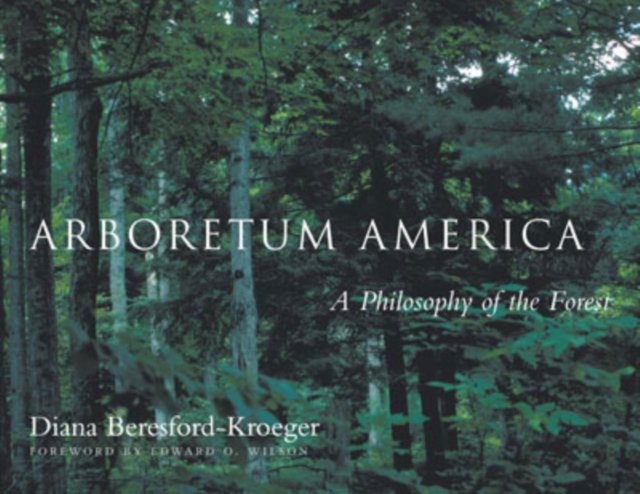 Arboretum America – A Philosophy of the Forest