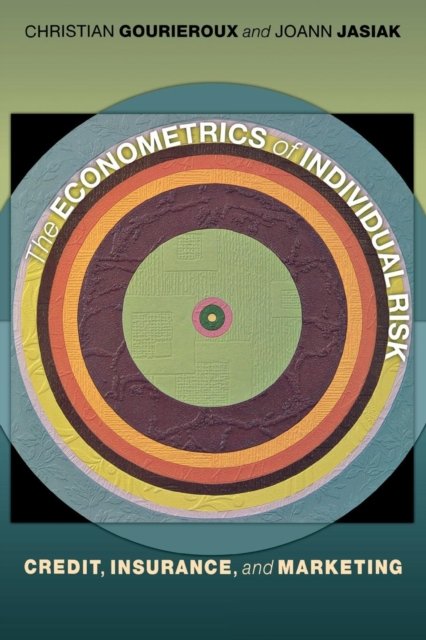 The Econometrics of Individual Risk – Credit, Insurance, and Marketing
