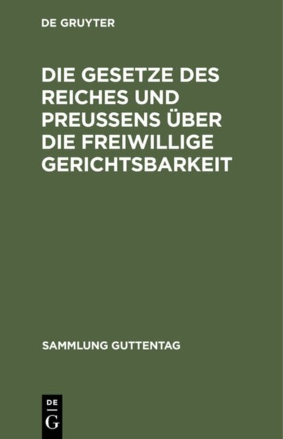 Die Gesetze Des Reiches Und Preußens Uber Die Freiwillige Gerichtsbarkeit