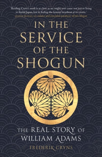 In the Service of the Shogun – The Real Story of William Adams