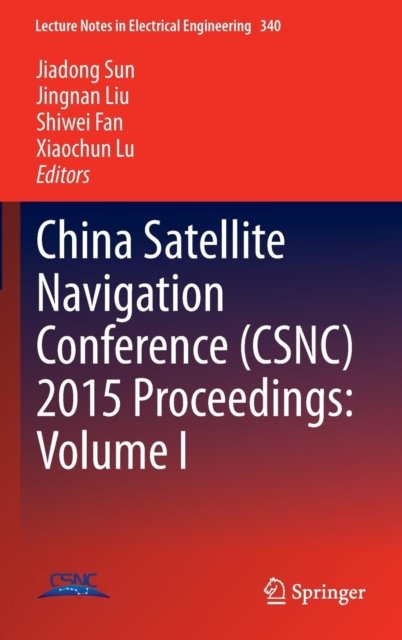 China Satellite Navigation Conference (CSNC) 2015 Proceedings