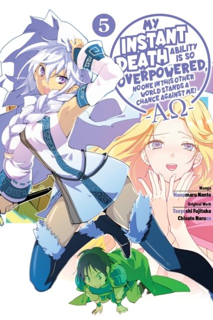 My Instant Death Ability Is So Overpowered, No One in This Other World Stands a Chance Against Me! Ao 5