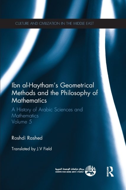 Ibn al-Haytham''s Geometrical Methods and the Philosophy of Mathematics