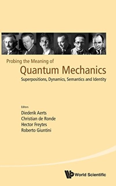 Probing The Meaning Of Quantum Mechanics: Superpositions, Dynamics, Semantics And Identity