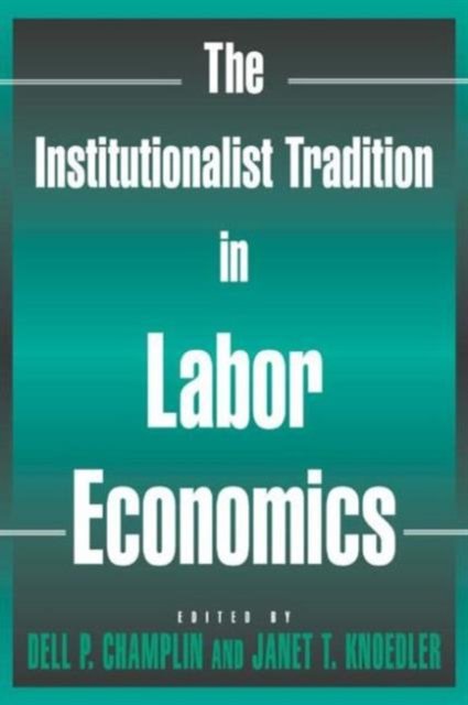 The Institutionalist Tradition in Labor Economics
