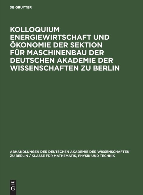 Kolloquium Energiewirtschaft Und Okonomie Der Sektion Fur Maschinenbau Der Deutschen Akademie Der Wissenschaften Zu Berlin