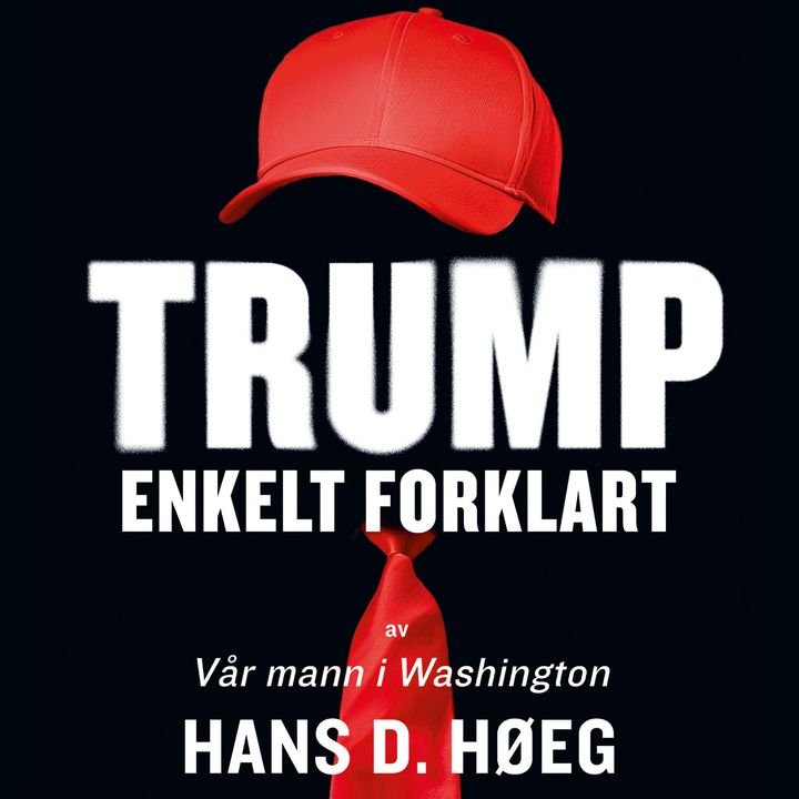 Trump – enkelt forklart - av vår mann i Washington
