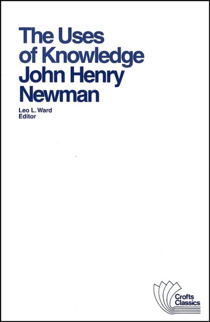 The Uses of Knowledge – Selections from the Idea of a University