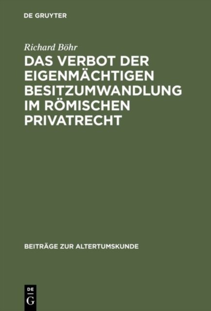 Das Verbot Der Eigenmachtigen Besitzumwandlung Im Romischen Privatrecht