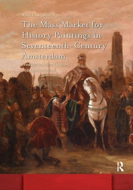 The Mass Market for History Paintings in Seventeenth-Century Amsterdam