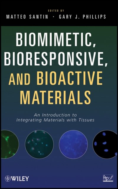 Biomimetic, Bioresponsive, and Bioactive Materials – An Introduction to Integrating Materials with Tissues