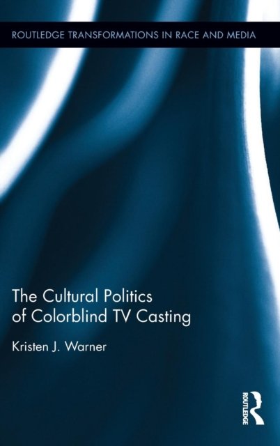 The Cultural Politics of Colorblind TV Casting