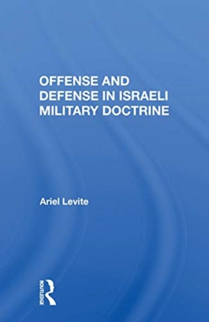 Offense And Defense In Israeli Military Doctrine