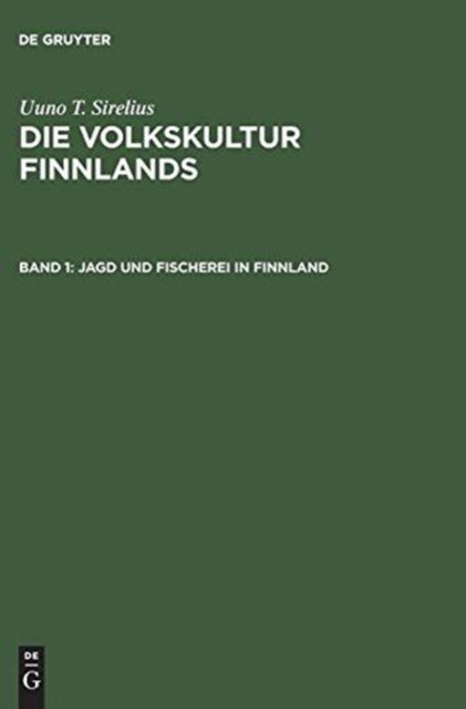 Die Volkskultur Finnlands, Band 1, Jagd und Fischerei in Finnland