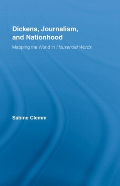 Dickens, Journalism, and Nationhood