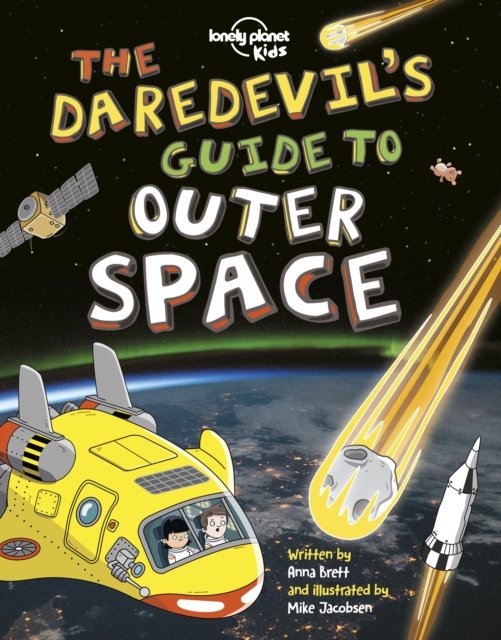 Lonely Planet Kids The Daredevil''s Guide to Outer Space