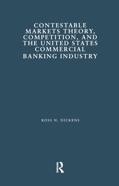 Contestable Markets Theory, Competition, and the United States Commercial Banking Industry