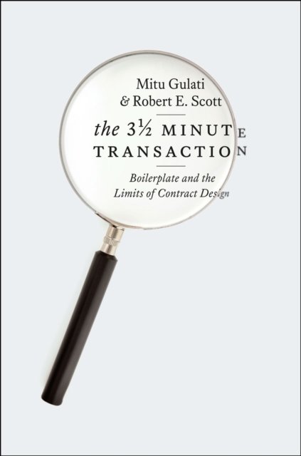 The Three and a Half Minute Transaction – Boilerplate and the Limits of Contract Design